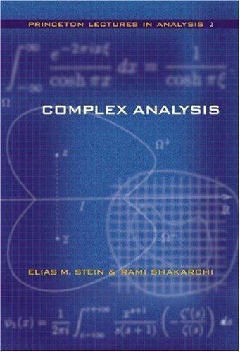 Complex Analysis (Princeton Lectures in Analysis, No. 2) by Stein, Elias M.