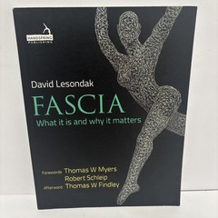 Fascia What It Is and Why It Matters David Lesondak 2017 Trade Paperback