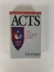 Preaching the Word: Acts The Church Afire by R. Kent Hughes (1996 – First Print