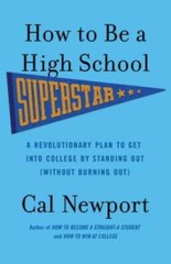 How to Be a High School Superstar: A Revolutionary Plan to Get into Colle – GOOD