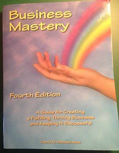 Business Mastery: A Guide for – Paperback, by Sohnen-Moe Cherie – Very Good
