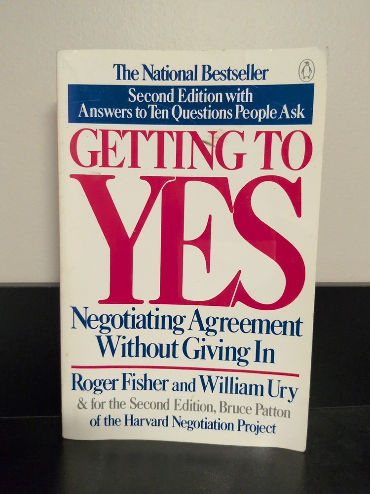 Getting to Yes : Negotiating Agreement Without Giving In