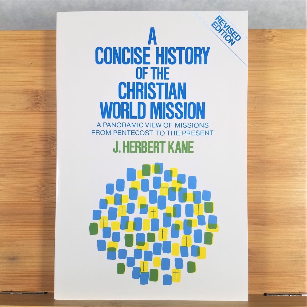 A Concise History of the Christian World Mission – Paperback by J. Herbert Kane