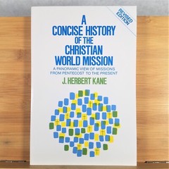 A Concise History of the Christian World Mission – Paperback by J. Herbert Kane
