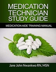 Medication Technician Study Guide : Medication Aide Training Manu