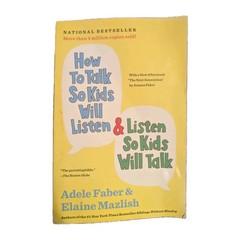 How to Talk So Kids Will Listen & Listen So Kids Will Talk Adele Faber Elaine M