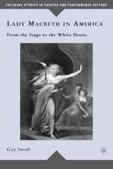 Lady Macbeth in America: From the Stage to the White House (Palgrave Studies in