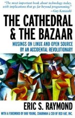 The Cathedral & the Bazaar: Musings on Linux and Open Source by an Accide – GOOD