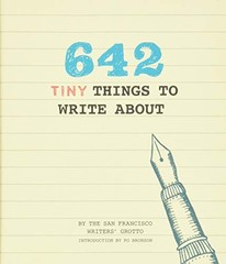 642 Tiny Things to Write About by San Francisco Writers’ Grotto