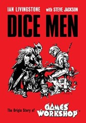 Dice Men: The Origin Story of Games Workshop by Sir Ian Livingstone