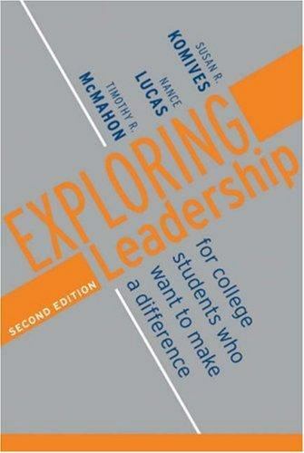 Exploring Leadership: For College Students Who Want to Make a Difference