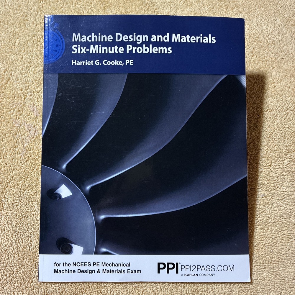 PPI Machine Design and Materials Six-Minute Problems – 2019 / 4th Revision