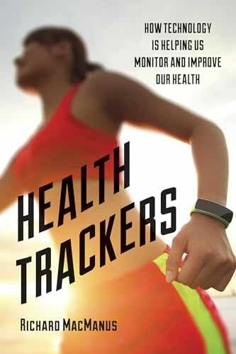 Health Trackers: How Technology – Hardcover, by MacManus Richard – Very Good b