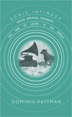 Sonic Intimacy: Voice, Species, Technics (or, How To Listen to the World), Pettm