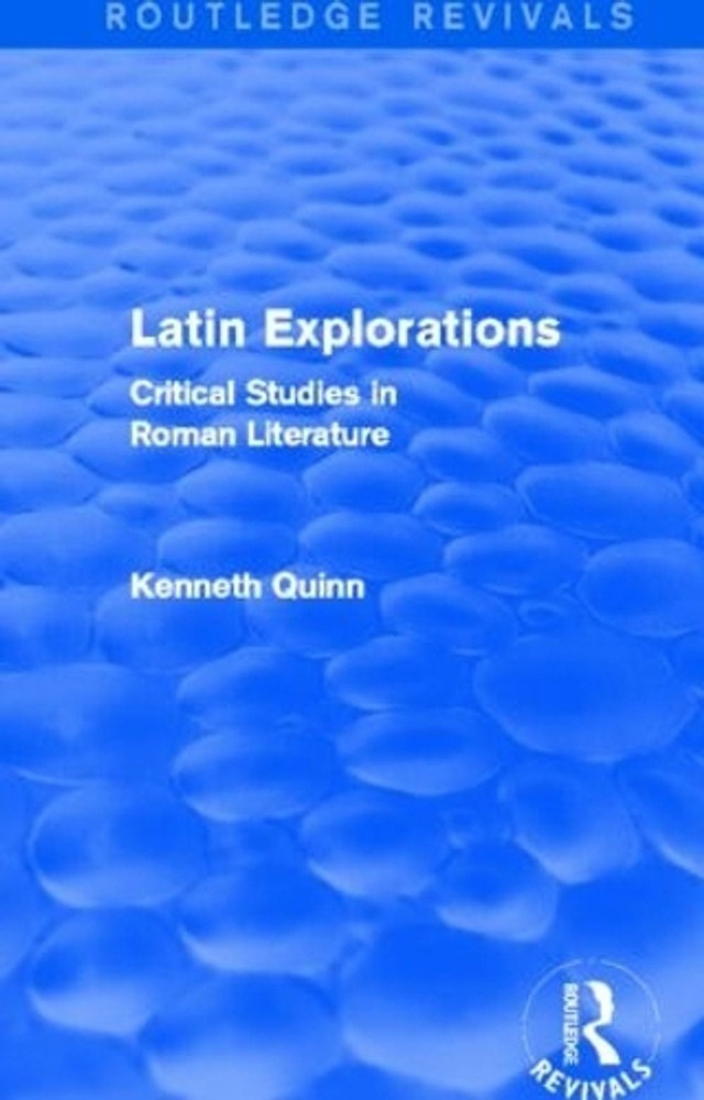Latin Explorations (Routledge Revivals): Critical Studies in Roman Literature by