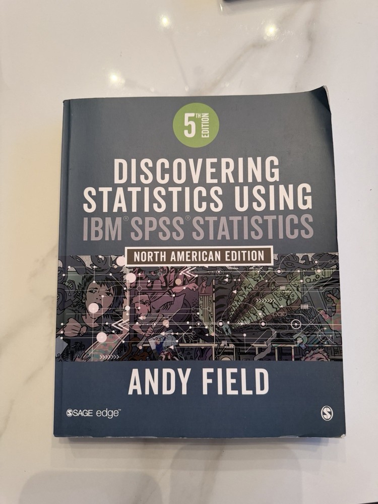 Discovering Statistics Using IBM SPSS Statistics : 5th edition by Andy Field