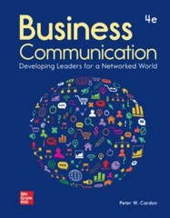 Business Communication: Developing Leaders for a Networked World Peter W Cardon