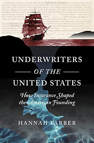 UNDERWRITERS OF THE UNITED STATES: HOW INSURANCE SHAPED By Hannah Farber *VG+*