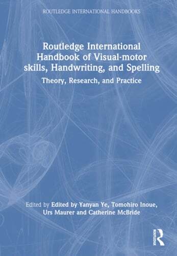 Routledge International Handbook of Visual-Motor Skills, Handwriting, and by Ye