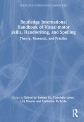 Routledge International Handbook of Visual-Motor Skills, Handwriting, and by Ye