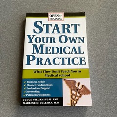 Start Your Own Medical Practice: A Guide to All the Things They Don’t Teach You