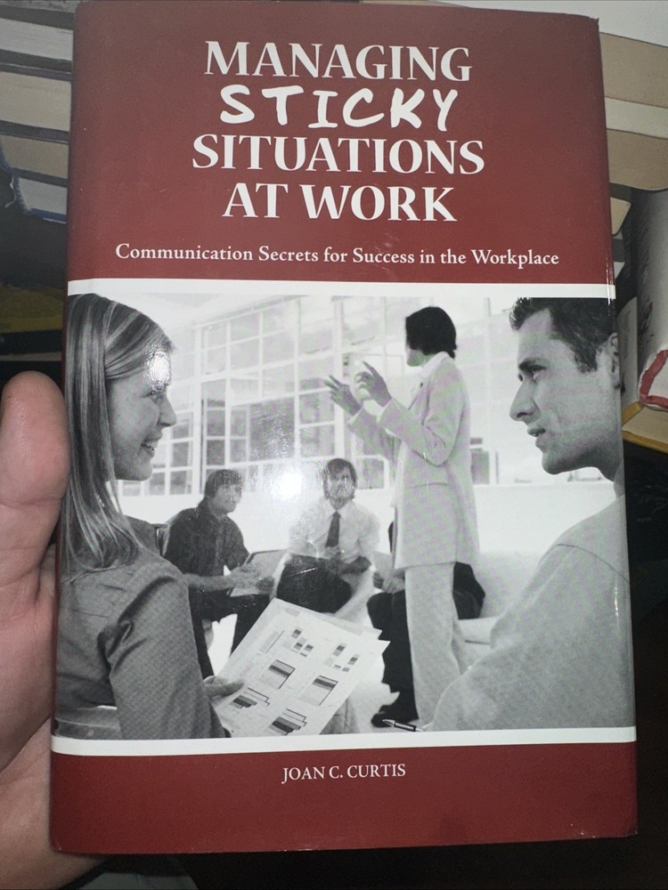 Managing Sticky Situations at Work Communication Secrets for Success inWorkplace