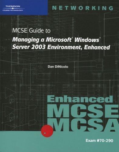 70-290: MCSE Guide to Managing a Microsoft Windows Server 2003 Environment, Enha