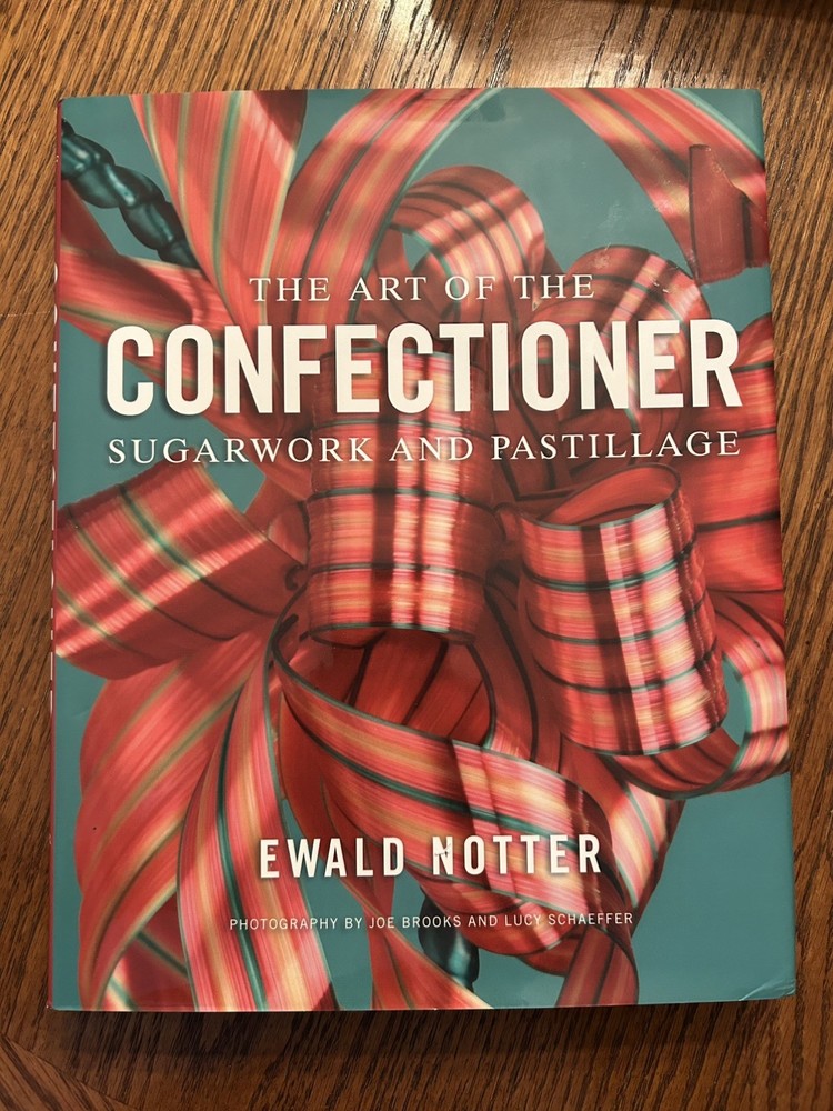 The Art of the Confectioner – Sugarwork and Pastillage by Ewald Notter