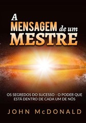 John McDonald D A Mensagem de um Mestre: Os segredos do sucesso – o (Paperback)