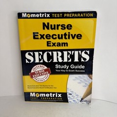 Nurse Executive Exam Secrets Study Guide for Nurse Executive Board Certification