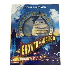 Social Studies: Growth of a Nation by Scott Foresman Platinum Edition 2011
