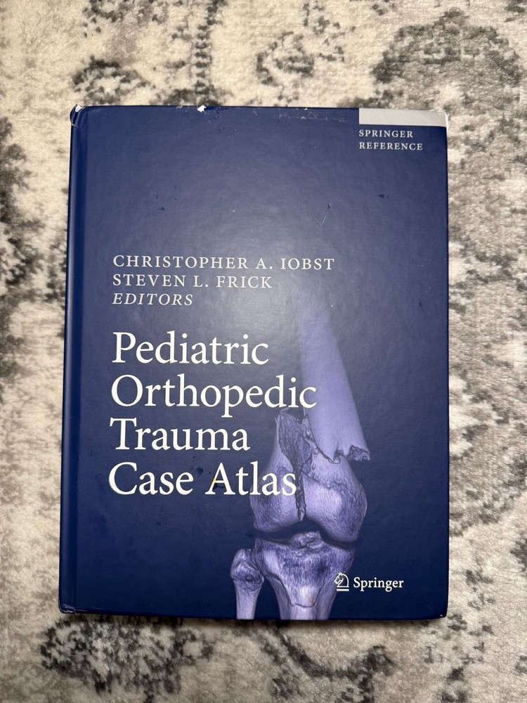 Pediatric Orthopedic Trauma Case Atlas Hardcover Medical Book Springer