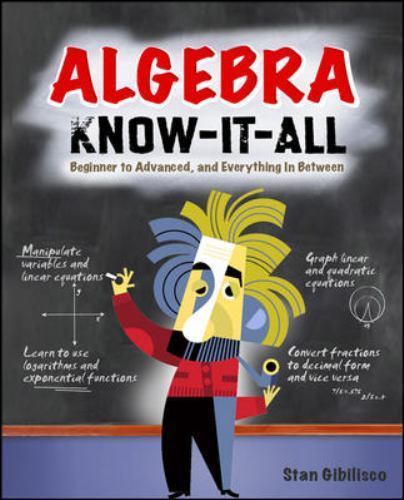 Algebra Know-It-ALL: Beginner to Advanced, – 9780071546171, paperback, Gibilisco