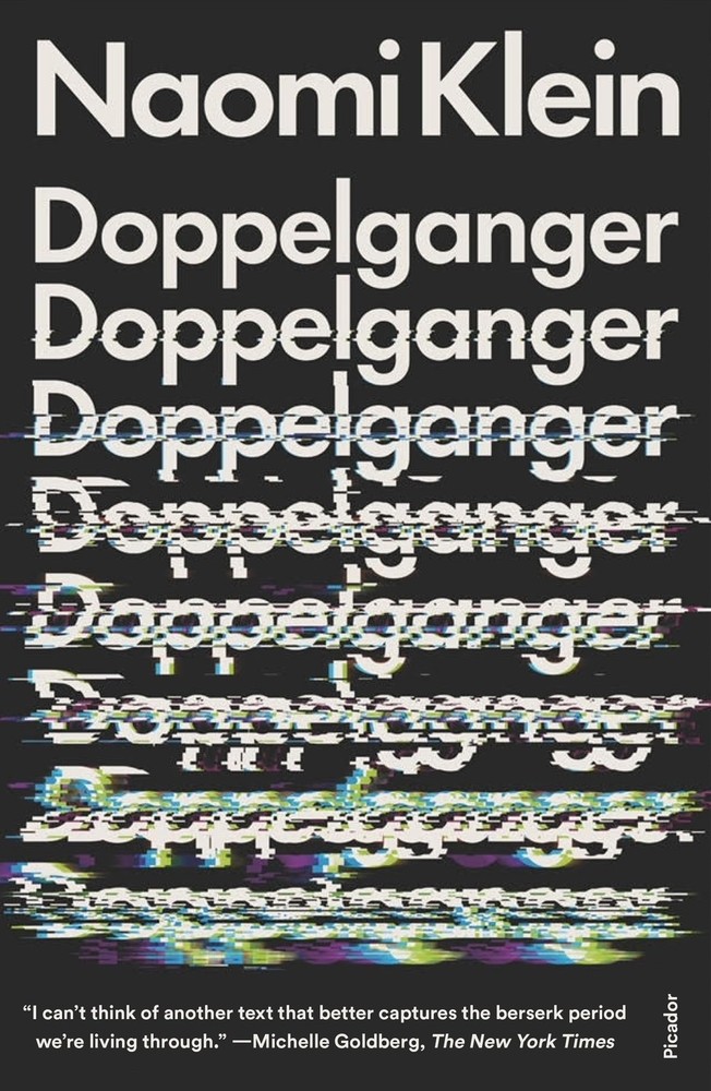 Doppelganger: A Trip Into the Mirror World – Naomi Klein, Picador, Paperback