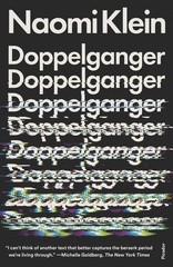 Doppelganger: A Trip Into the Mirror World – Naomi Klein, Picador, Paperback