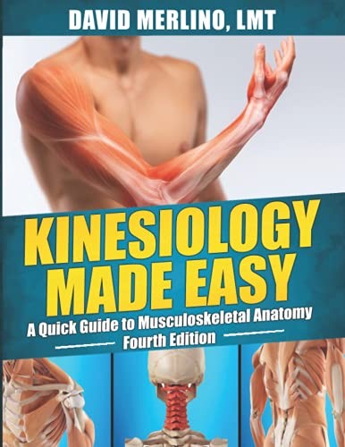 Kinesiology Made Easy – A Quick Guide to Musculoskeletal Anatomy, Fourth Edi…