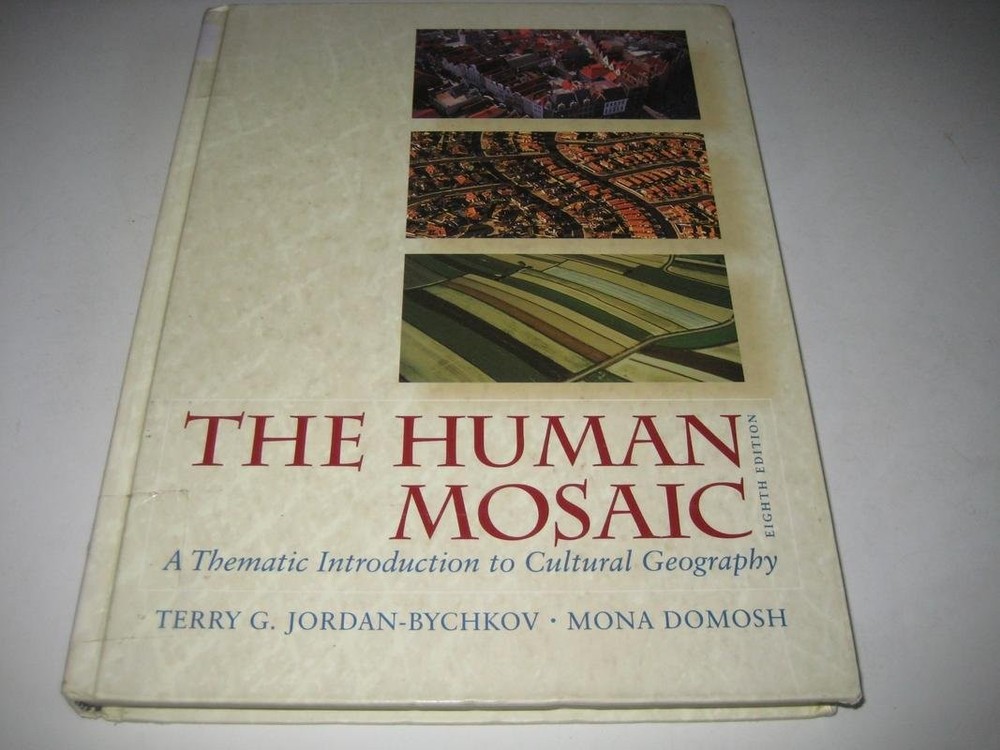 The Human Mosaic: A Thematic Introduction to Cultural Geography