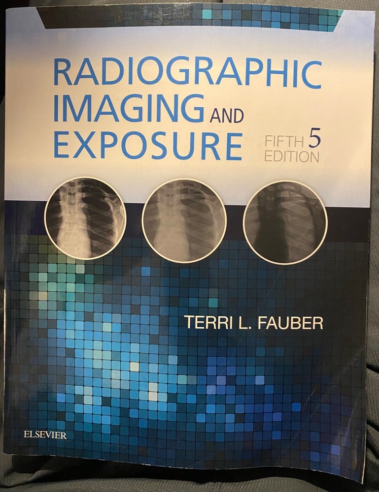 Radiographic Imaging and Exposure by Terri L. Fauber (2016, Trade Paperback)