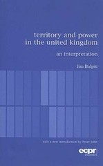 Territory and Power in the United Kingdom: An Interpretation by Jim Bulpitt