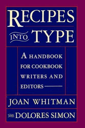 Recipes Into Type: A Handbook for Cookbook Writers and Editors Joan Whitman, Do