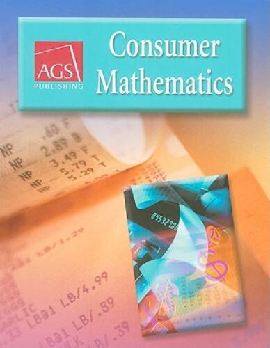 CONSUMER MATHEMATICS STUDENT TEXT – Hardcover By AGS Secondary – GOOD