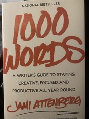 1000 Words : A Writer’s Guide to Staying Creative, Focused, and Productive…