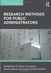 RESEARCH METHODS FOR PUBLIC ADMINISTRATORS By Elizabethann O’sullivan & VG