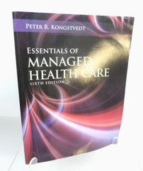 Essentials of Managed Health Care 6th Edition by Peter R. Kongstvedt