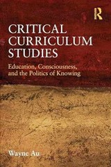 Critical Curriculum Studies (Critical – Paperback, by Au Wayne – Very Good