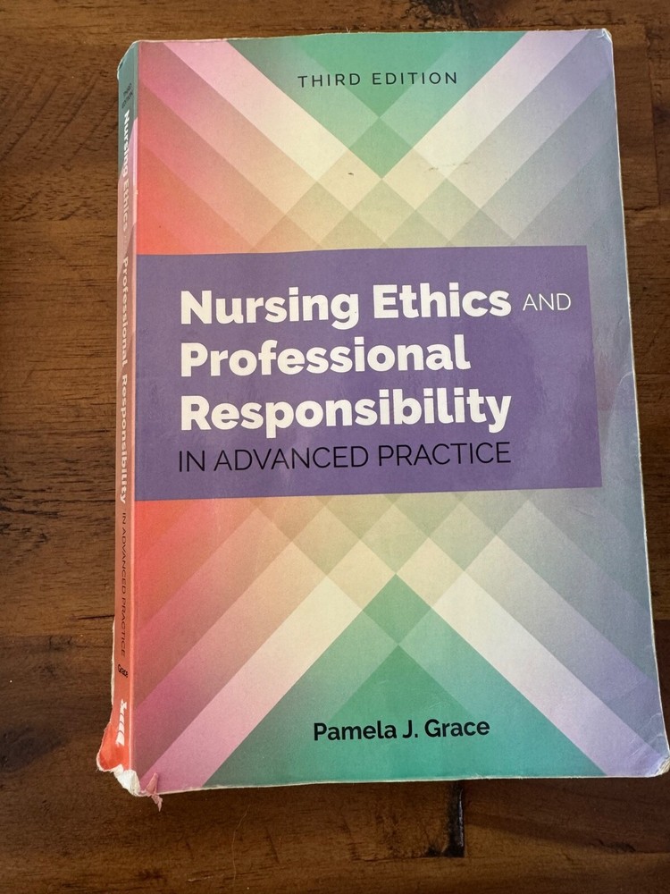 Nursing Ethics and Professional Responsibility in Advanced Practice by Pamela J.