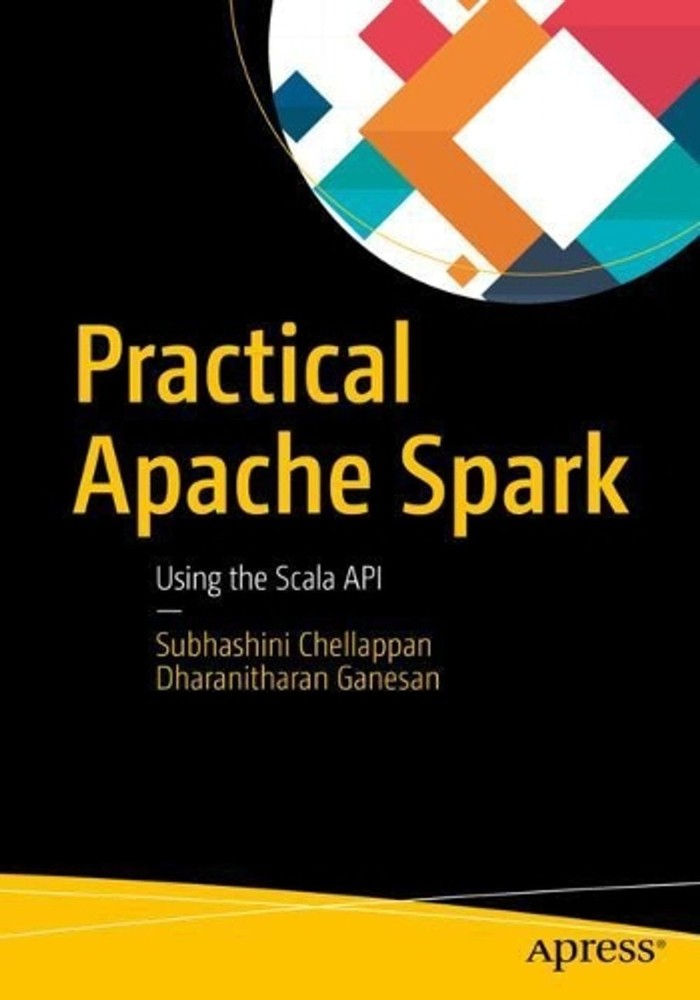 Practical Apache Spark: Using the Scala API by Subhashini Chellappan (English) P