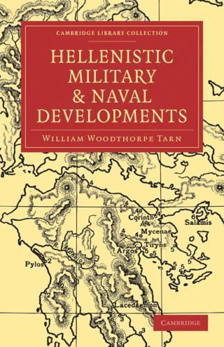 Hellenistic Military and Naval Developments by Tarn, William Woodthorpe