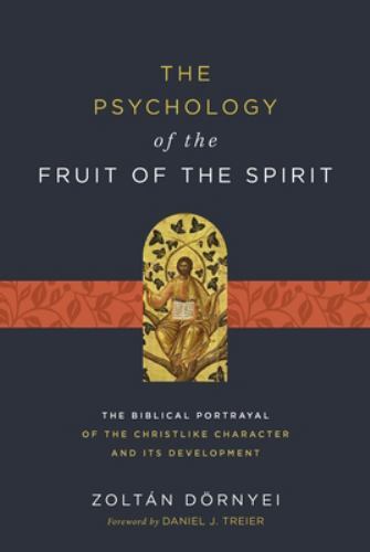 The Psychology of the Fruit of the Spirit: The Biblical Portrayal of the Christl