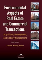 Environmental Aspects of Real Estate and Commercial Transactions: Acquisition,